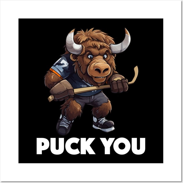 Cute Buffalo Playing Ice Hockey - Puck You (White Lettering) Wall Art by VelvetRoom
